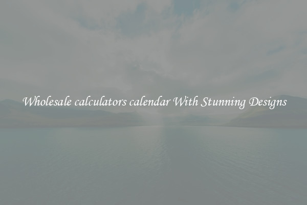 Wholesale calculators calendar With Stunning Designs