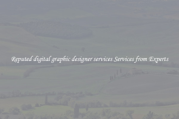 Reputed digital graphic designer services Services from Experts
