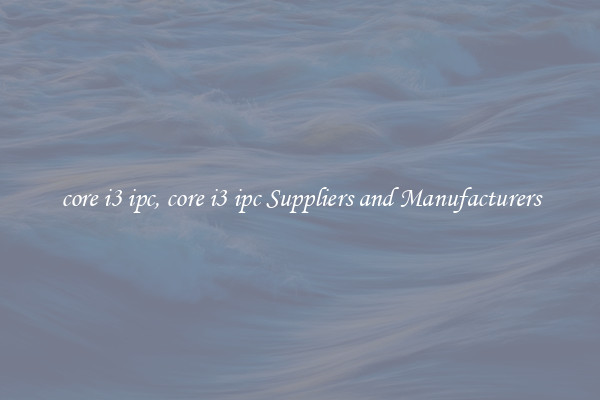 core i3 ipc, core i3 ipc Suppliers and Manufacturers