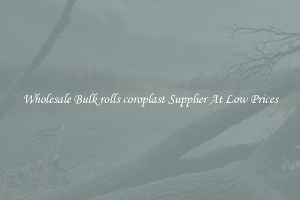 Wholesale Bulk rolls coroplast Supplier At Low Prices