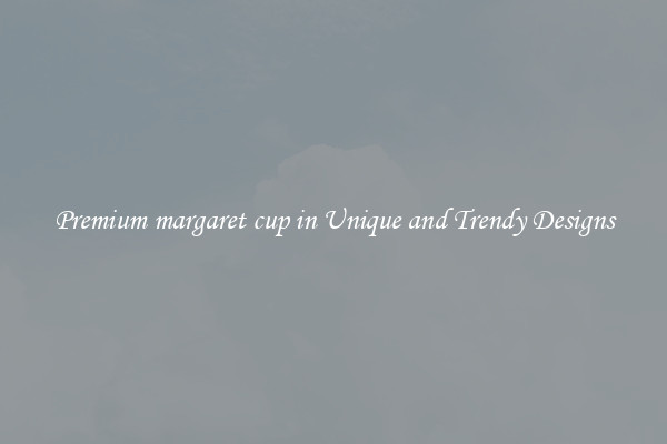 Premium margaret cup in Unique and Trendy Designs