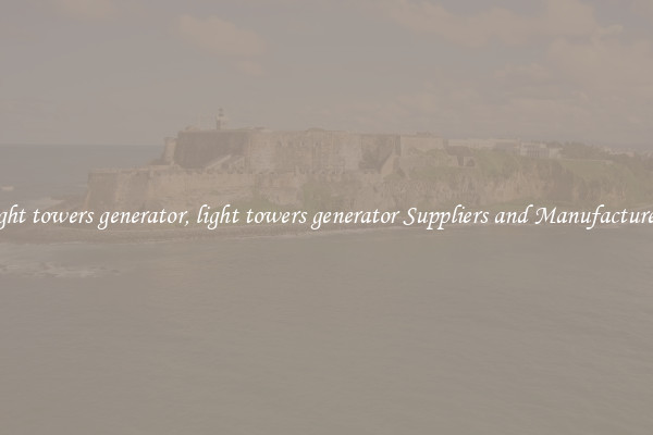 light towers generator, light towers generator Suppliers and Manufacturers