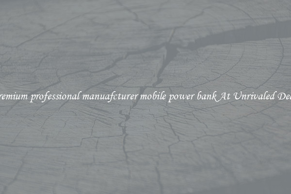 Premium professional manuafcturer mobile power bank At Unrivaled Deals