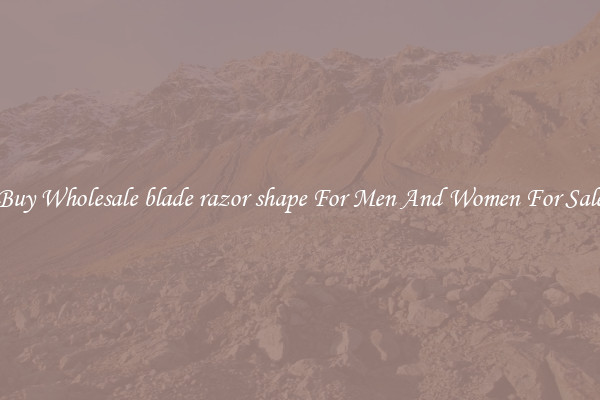 Buy Wholesale blade razor shape For Men And Women For Sale