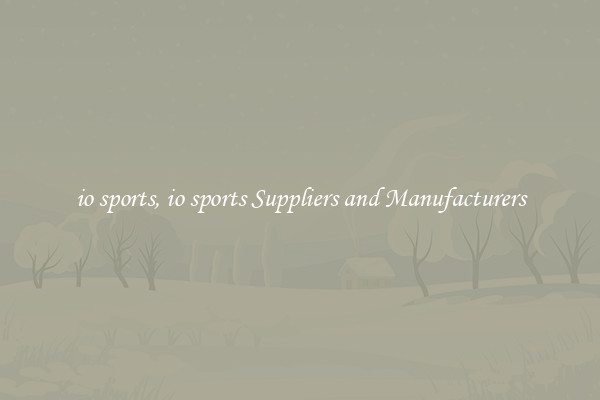 io sports, io sports Suppliers and Manufacturers
