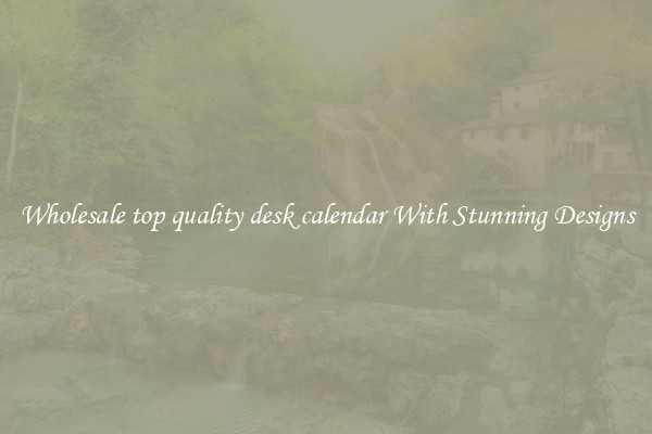 Wholesale top quality desk calendar With Stunning Designs