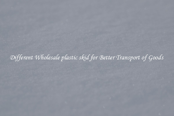 Different Wholesale plastic skid for Better Transport of Goods 