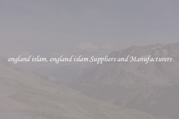 england islam, england islam Suppliers and Manufacturers