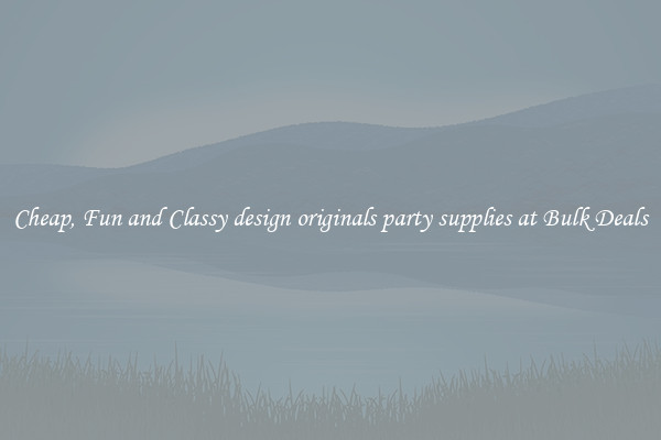 Cheap, Fun and Classy design originals party supplies at Bulk Deals