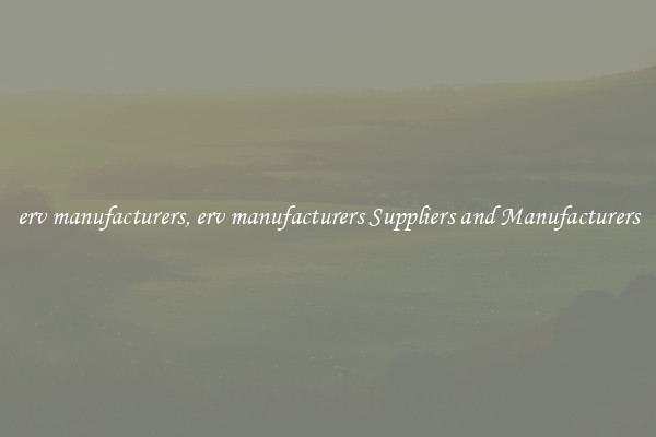 erv manufacturers, erv manufacturers Suppliers and Manufacturers