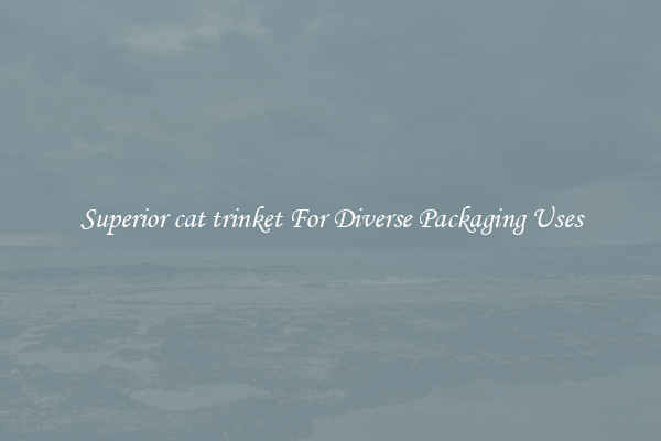 Superior cat trinket For Diverse Packaging Uses