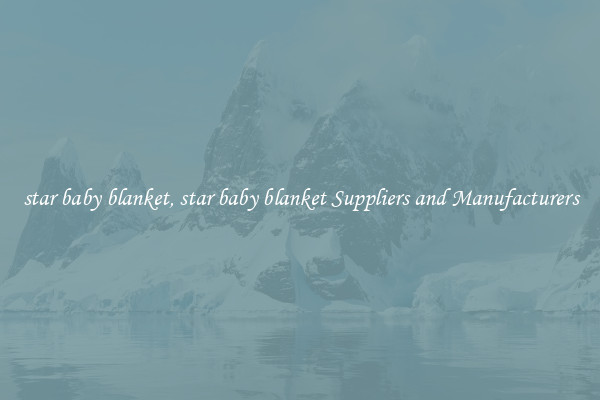 star baby blanket, star baby blanket Suppliers and Manufacturers