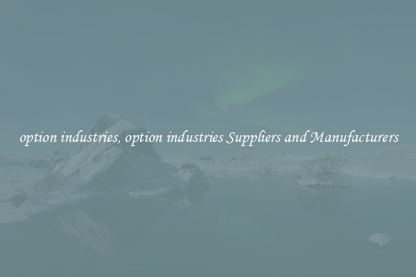 option industries, option industries Suppliers and Manufacturers