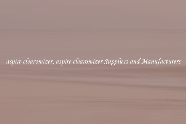 aspire clearomizer, aspire clearomizer Suppliers and Manufacturers