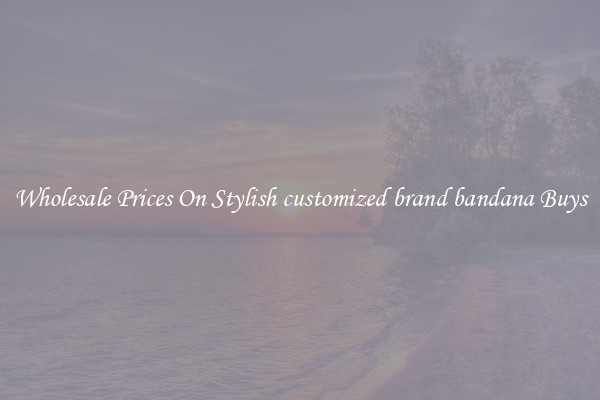 Wholesale Prices On Stylish customized brand bandana Buys