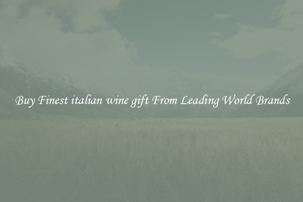 Buy Finest italian wine gift From Leading World Brands