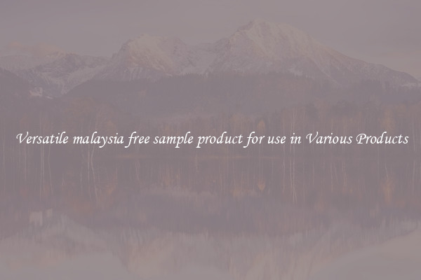 Versatile malaysia free sample product for use in Various Products