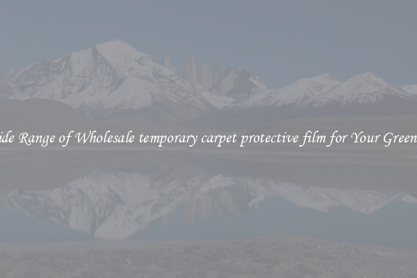 A Wide Range of Wholesale temporary carpet protective film for Your Greenhouse
