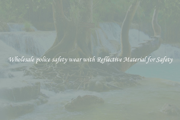 Wholesale police safety wear with Reflective Material for Safety