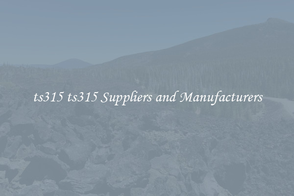 ts315 ts315 Suppliers and Manufacturers
