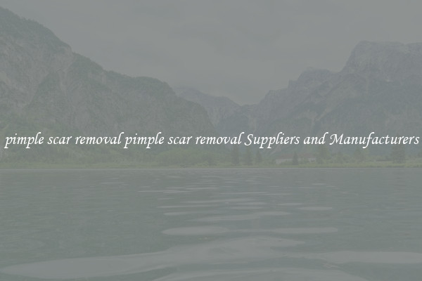 pimple scar removal pimple scar removal Suppliers and Manufacturers