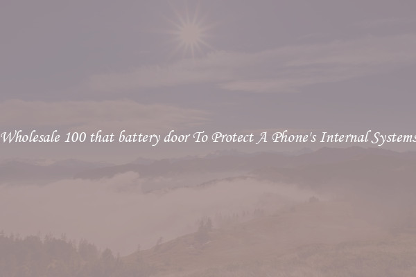 Wholesale 100 that battery door To Protect A Phone's Internal Systems