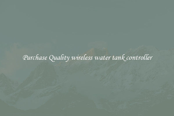 Purchase Quality wireless water tank controller