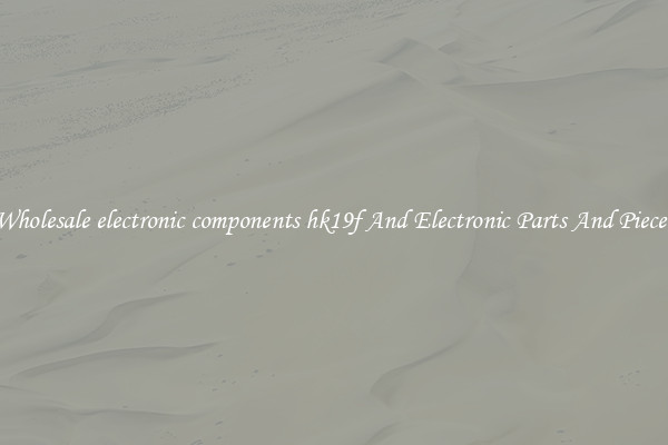 Wholesale electronic components hk19f And Electronic Parts And Pieces