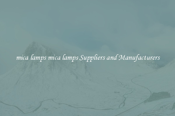 mica lamps mica lamps Suppliers and Manufacturers