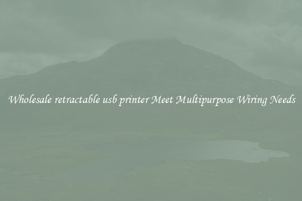 Wholesale retractable usb printer Meet Multipurpose Wiring Needs