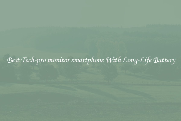 Best Tech-pro monitor smartphone With Long-Life Battery