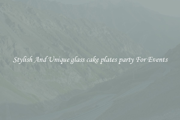 Stylish And Unique glass cake plates party For Events
