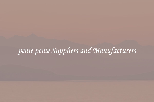 penie penie Suppliers and Manufacturers