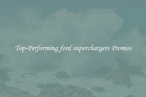 Top-Performing ford superchargers Promos