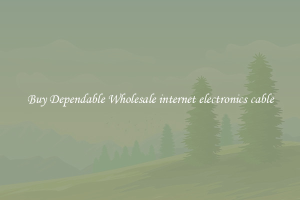 Buy Dependable Wholesale internet electronics cable