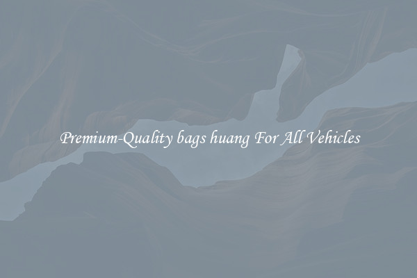 Premium-Quality bags huang For All Vehicles