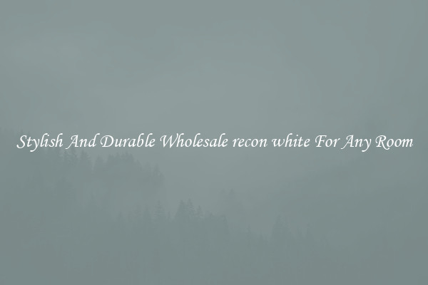 Stylish And Durable Wholesale recon white For Any Room