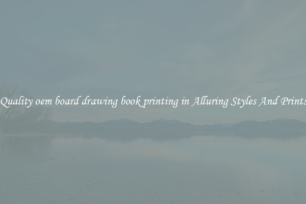 Quality oem board drawing book printing in Alluring Styles And Prints