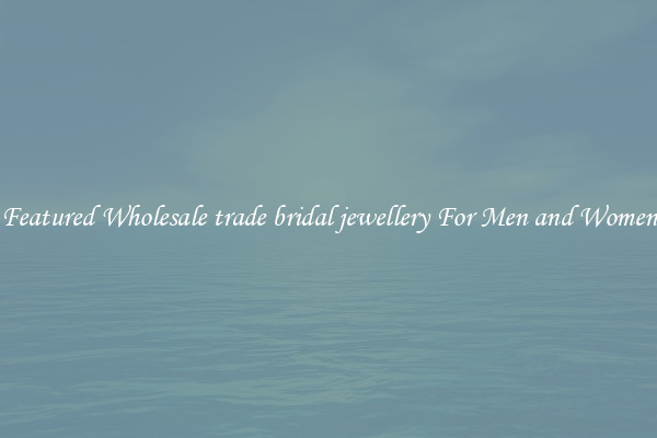 Featured Wholesale trade bridal jewellery For Men and Women