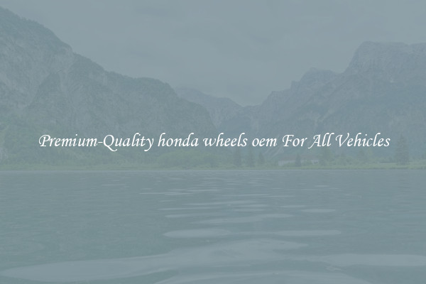 Premium-Quality honda wheels oem For All Vehicles