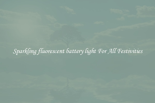 Sparkling fluorescent battery light For All Festivities