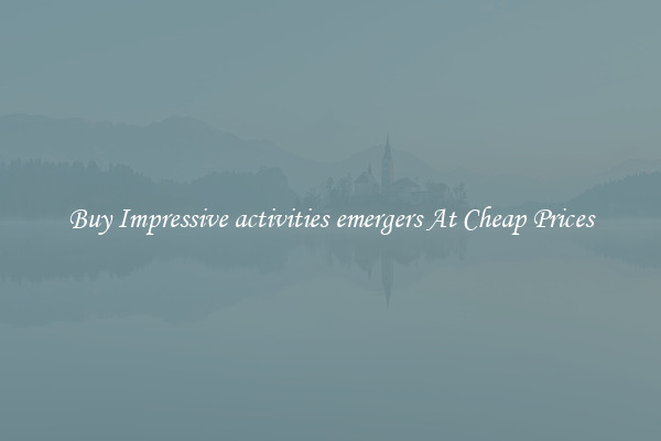 Buy Impressive activities emergers At Cheap Prices