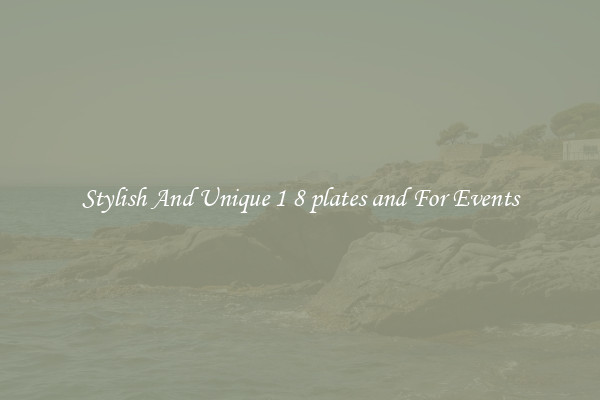 Stylish And Unique 1 8 plates and For Events